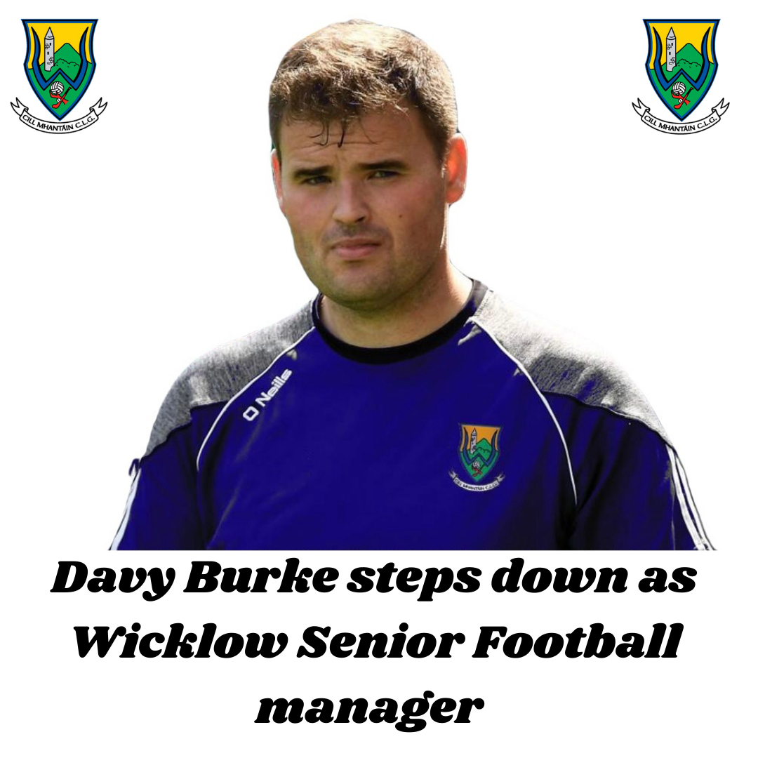 Davy Burke steps down as Wicklow Senior Football Manager