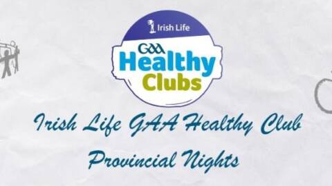 Irish Life GAA Healthy Club provincial events