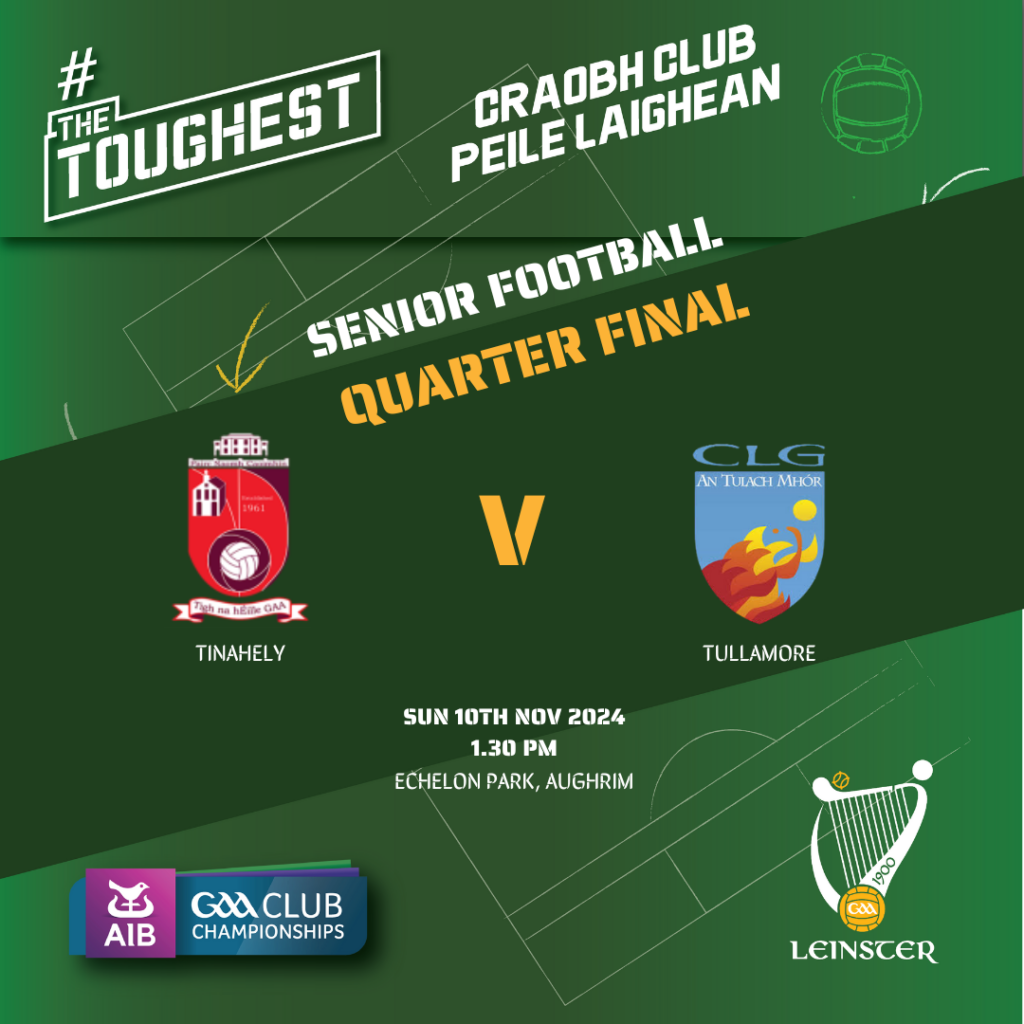 AIB Leinster Club Senior Football Championship 2024 Quarter-Final Tinahely (WW) v Tullamore (OY)
