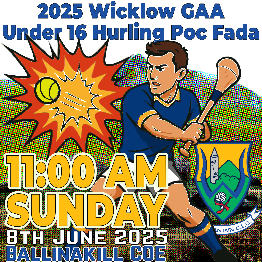 Wicklow GAA 2025 Under 16 Poc Fada details