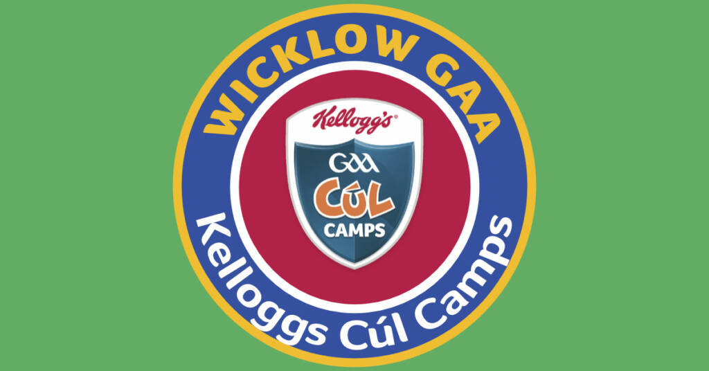 Wicklow GAA Kellogg’s Cul Camps 2026