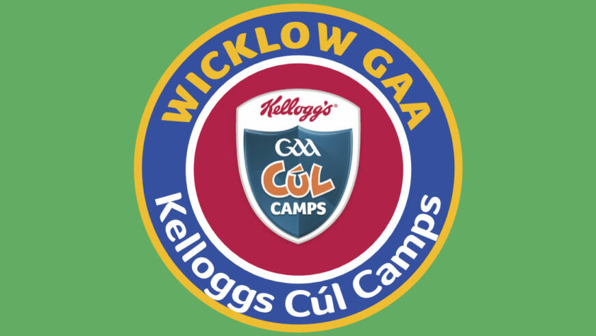 Wicklow GAA Kellogg’s Cul Camps 2026
